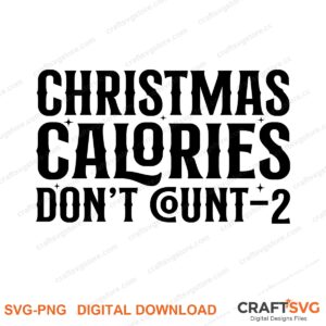 Christmas Calories Dont Count SVG PNG saying design for shirts, Cricut and Silhouette