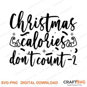 Christmas Calories Dont Count SVG PNG saying design for shirts, Cricut and Silhouette