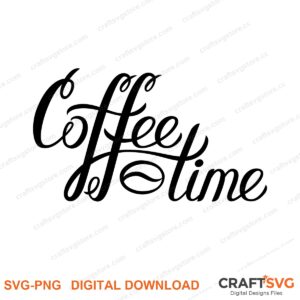 Coffee Time SVG PNG saying design for shirts, Cricut and Silhouette