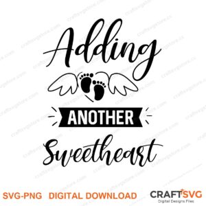 Adding Another Sweatheart SVG PNG saying design for shirts, Cricut and Silhouette