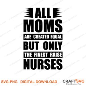 All Moms Are Created Equal SVG PNG saying design for shirts, Cricut and Silhouette
