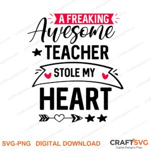 Awesome Teacher Stole My Heart SVG PNG saying design for shirts, Cricut and Silhouette