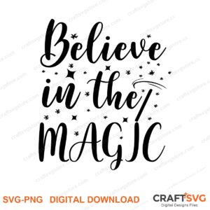 Believe In The Magic SVG PNG saying design for shirts, Cricut and Silhouette
