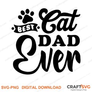 Best Cat Dad Ever SVG PNG saying design for shirts, Cricut and Silhouette