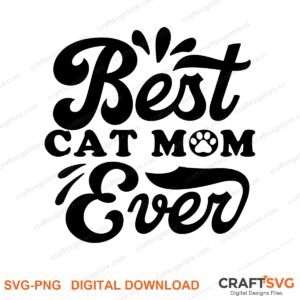 Best Cat Mom Ever SVG PNG saying design for shirts, Cricut and Silhouette