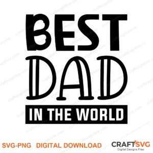 Best Dad In The World SVG PNG saying design for shirts, Cricut and Silhouette