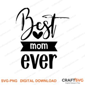 Best Mom Ever SVG PNG saying design for shirts, Cricut and Silhouette