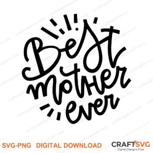 Best Mother Ever SVG PNG saying design for shirts, Cricut and Silhouette