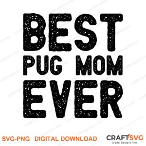 Best Pug Mom Ever SVG PNG saying design for shirts, Cricut and Silhouette