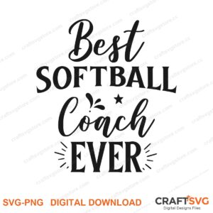 Best Softball Coach Ever SVG PNG saying design for shirts, Cricut and Silhouette
