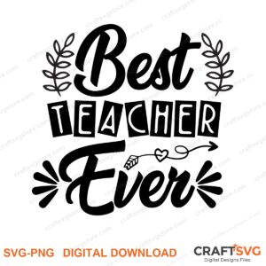 Best Teacher Ever SVG PNG saying design for shirts, Cricut and Silhouette
