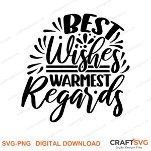 Best Wishes Warmest Regards SVG PNG saying design for shirts, Cricut and Silhouette