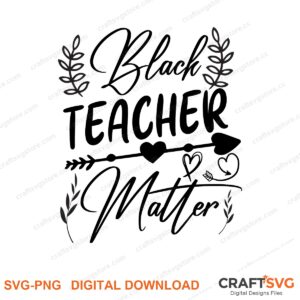 Black Teacher Matter SVG PNG saying design for shirts, Cricut and Silhouette