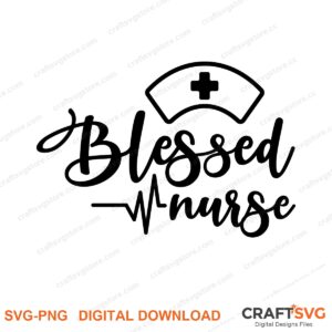 Blessed Nurse SVG PNG saying design for shirts, Cricut and Silhouette