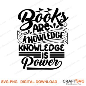 Books Are Knowledge Knowledge Is Power SVG PNG saying design for shirts, Cricut and Silhouette