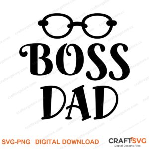 Boss Dad SVG PNG saying design for shirts, Cricut and Silhouette