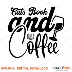 Cat Books And Coffee SVG PNG saying design for shirts, Cricut and Silhouette