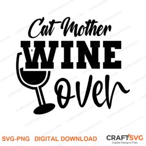 Cat Mother Wine Lover SVG PNG saying design for shirts, Cricut and Silhouette