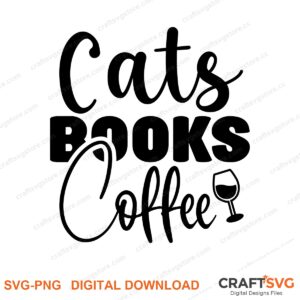 Cats Books Coffee SVG PNG saying design for shirts, Cricut and Silhouette