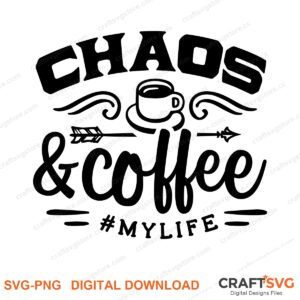 Chaos And Coffee My Life SVG PNG saying design for shirts, Cricut and Silhouette