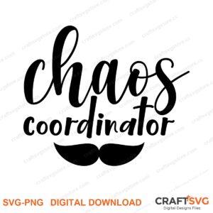 Chaos Coordiantor SVG PNG saying design for shirts, Cricut and Silhouette