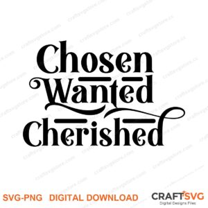 Chaosen Wanted Cherished SVG PNG saying design for shirts, Cricut and Silhouette