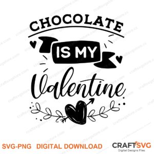 Chocolate Is My Valentine SVG PNG saying design for shirts, Cricut and Silhouette