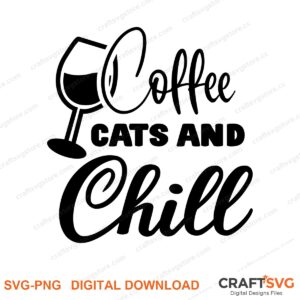 Coffee Cat And Chill SVG PNG saying design for shirts, Cricut and Silhouette