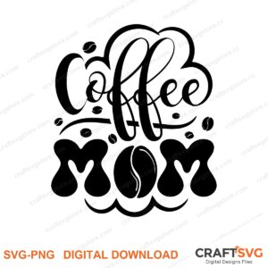 Coffee Mom SVG PNG saying design for shirts, Cricut and Silhouette