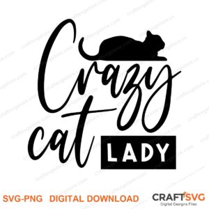 Crazy Cat Lady SVG PNG saying design for shirts, Cricut and Silhouette
