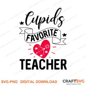 Cupid Favorite Teacher SVG PNG saying design for shirts, Cricut and Silhouette