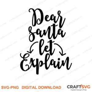 Dear Santa Let Explain SVG PNG saying design for shirts, Cricut and Silhouette