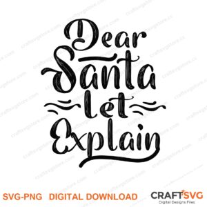 Dear Santa Let Explain SVG PNG saying design for shirts, Cricut and Silhouette