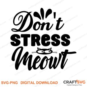 Dont Stress Meow SVG PNG saying design for shirts, Cricut and Silhouette