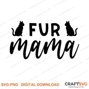 Fur Mama SVG PNG saying design for shirts, Cricut and Silhouette