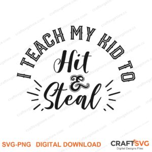 I Teach My Kid To Hit And Steal SVG PNG saying design for shirts, Cricut and Silhouette