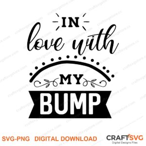 In Love With My Bumb SVG PNG saying design for shirts, Cricut and Silhouette