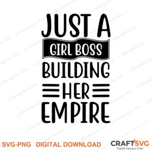 Judt S Girl Boss Building Her Empire SVG PNG saying design for shirts, Cricut and Silhouette