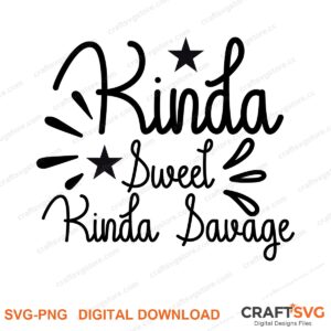 Kinda Sweet Kinda Savage SVG PNG saying design for shirts, Cricut and Silhouette
