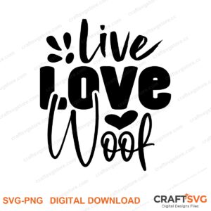 Live Love Woof SVG PNG saying design for shirts, Cricut and Silhouette