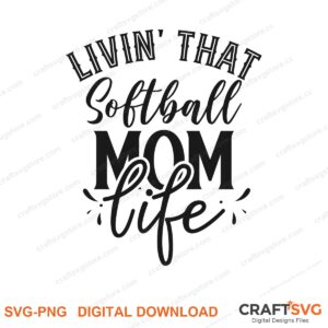Livin That Softball Momlife SVG PNG saying design for shirts, Cricut and Silhouette