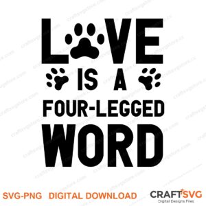 Love Is A Four Legged SVG PNG saying design for shirts, Cricut and Silhouette