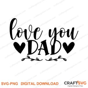 Love You Dad SVG PNG saying design for shirts, Cricut and Silhouette