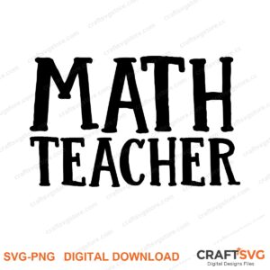 Math Teacher SVG PNG saying design for shirts, Cricut and Silhouette