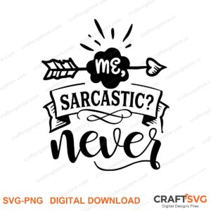 Me Sarcastic Never SVG PNG saying design for shirts, Cricut and Silhouette