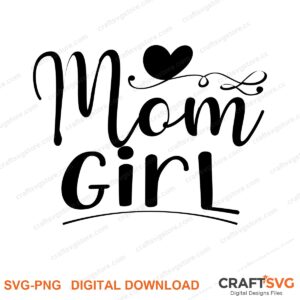 Mom Girl SVG PNG saying design for shirts, Cricut and Silhouette