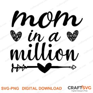 Mom In A Million SVG PNG saying design for shirts, Cricut and Silhouette