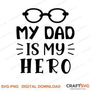 My Dad Is My Hero SVG PNG saying design for shirts, Cricut and Silhouette