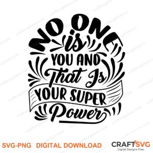 No One Is You And That Is Your Super Power SVG PNG saying design for shirts, Cricut and Silhouette