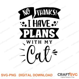 No Thanks I Have Plane With My Cat SVG PNG saying design for shirts, Cricut and Silhouette